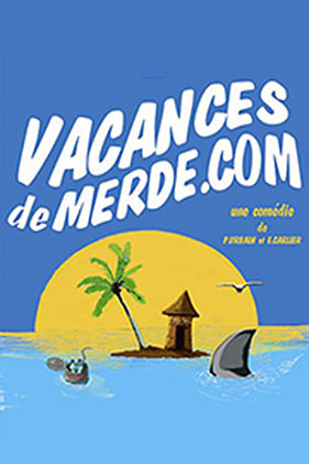 Affiche du spectacle : Vacances de merde