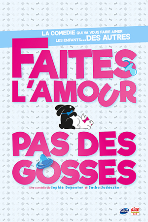 Affiche du spectacle : Faites l’amour pas des gosses