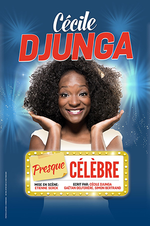 Affiche du spectacle : CECILE DJUNGA – PRESQUE CELEBRE