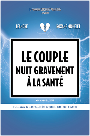 Affiche du spectacle : LE COUPLE NUIT GRAVEMENT A LA SANTE